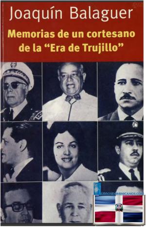 Memorias de un cortesano en la Era de Trujillo.